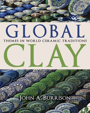 John A. Burrison - Global Clay, Inbunden