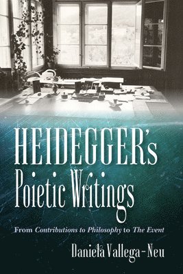 Daniela Vallega-Neu - Heidegger's Poietic Writings, Inbunden