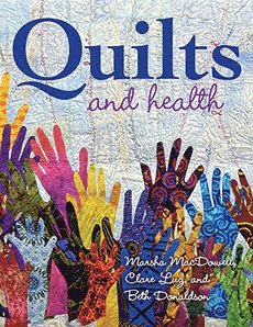 Marsha MacDowell, Clare Luz, Beth Donaldson, Marsha Macdowell - Quilts and Health, Inbunden