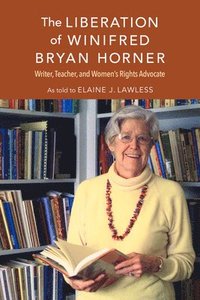 bokomslag The Liberation of Winifred Bryan Horner