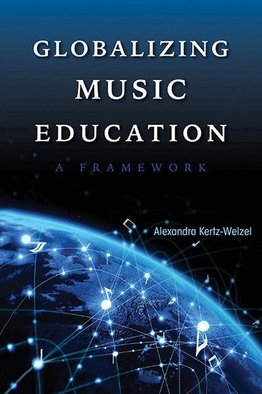 Alexandra Kertz-Welzel - Globalizing Music Education, Häftad