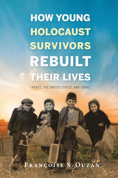 bokomslag How Young Holocaust Survivors Rebuilt Their Lives