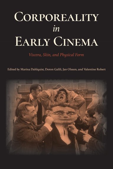 Marina Dahlquist, Doron Galili, Jan Olsson, Valentine Robert - Corporeality in Early Cinema, Häftad