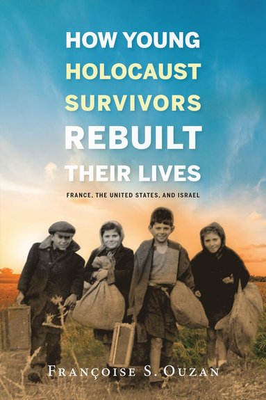 bokomslag How Young Holocaust Survivors Rebuilt Their Lives