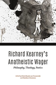 bokomslag Richard Kearney's Anatheistic Wager