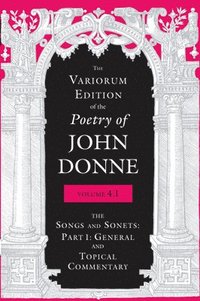 bokomslag The Variorum Edition of the Poetry of John Donne, Volume 4.1