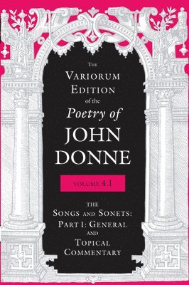 bokomslag The Variorum Edition of the Poetry of John Donne, Volume 4.1