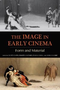 bokomslag The Image in Early Cinema