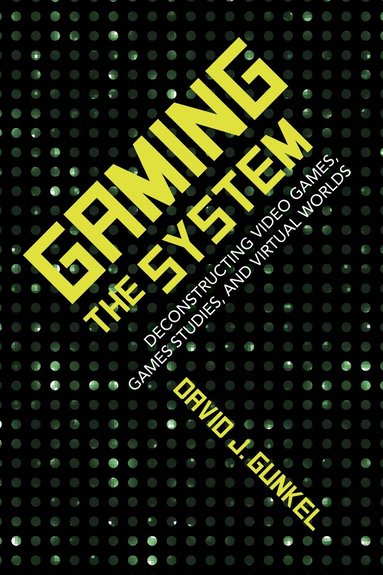 David J. Gunkel - Gaming the System, Inbunden