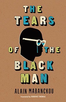 Alain Mabanckou - Tears of the Black Man, Häftad