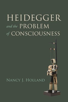 Heidegger and the Problem of Consciousness 1