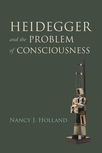 bokomslag Heidegger and the Problem of Consciousness