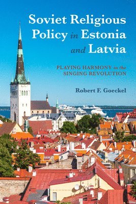 Robert F. Goeckel, Robert Goeckel - Soviet Religious Policy in Estonia and Latvia, Häftad