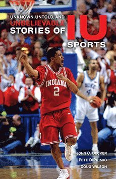 bokomslag Unknown, Untold, and Unbelievable Stories of IU Sports