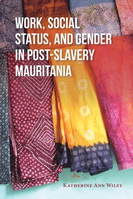 Work, Social Status, and Gender in Post-Slavery Mauritania 1