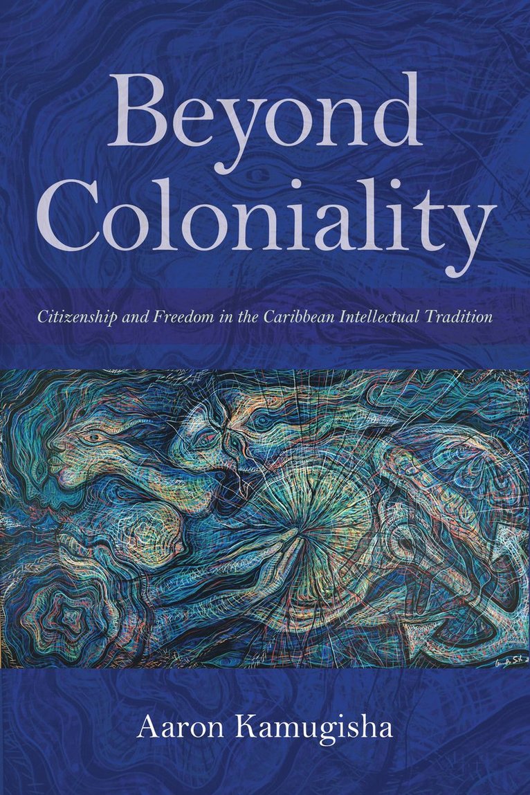 Aaron Kamugisha - Beyond Coloniality, Inbunden