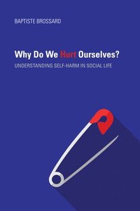 bokomslag Why Do We Hurt Ourselves?