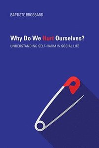 bokomslag Why Do We Hurt Ourselves?