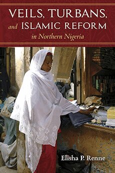 Elisha P. Renne - Veils, Turbans, and Islamic Reform in Northern Nigeria, Häftad