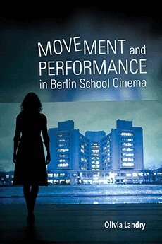 Olivia Landry - Movement and Performance in Berlin School Cinema, Inbunden