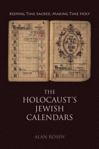bokomslag The Holocaust's Jewish Calendars