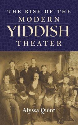 bokomslag The Rise of the Modern Yiddish Theater