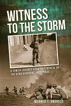 Werner Angress, Werner T. Angress, Werner T Angress - Witness to the Storm, Inbunden