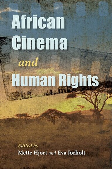 Mette Hjort, Eva Jørholt - African Cinema and Human Rights, Inbunden