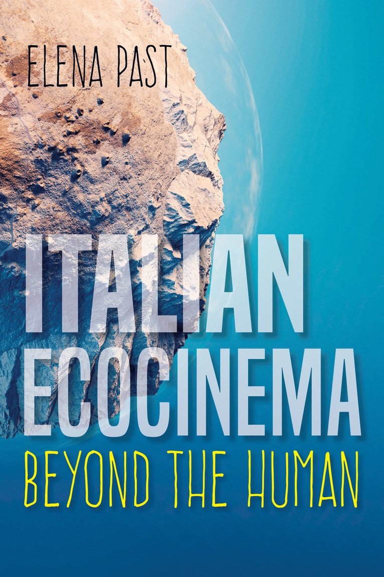 Elena Past - Italian Ecocinema Beyond the Human, Inbunden