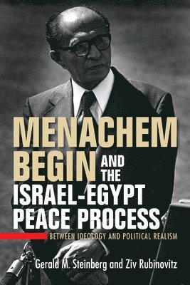 Menachem Begin and the Israel-Egypt Peace Process 1