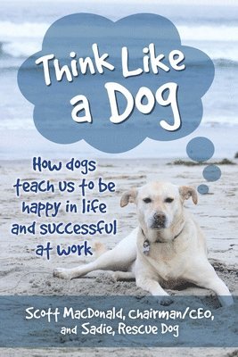 Scott D. MacDonald, Scott MacDonald, Sadie, Scott Macdonald - Think Like a Dog, Häftad