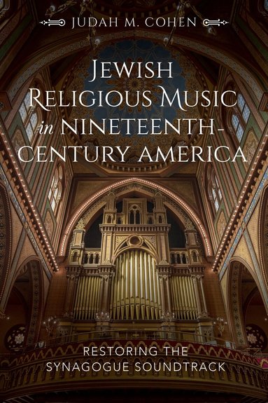 Judah M. Cohen - Jewish Religious Music in Nineteenth-Century America, Häftad