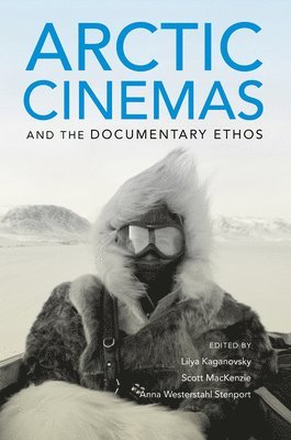 bokomslag Arctic Cinemas and the Documentary Ethos