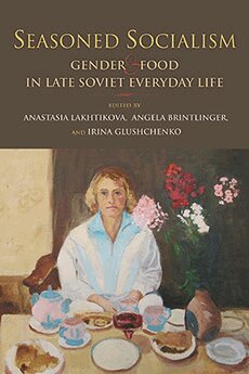 Anastasia Lakhtikova, Angela Brintlinger, Irina Glushchenko - Seasoned Socialism, Inbunden