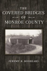 bokomslag The Covered Bridges of Monroe County