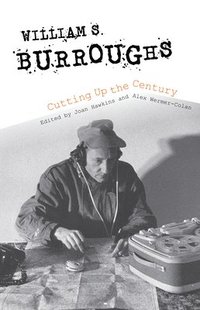 bokomslag William S. Burroughs Cutting Up the Century