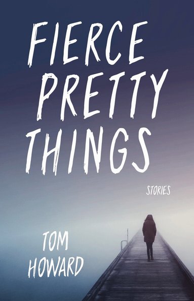 Tom Howard - Fierce Pretty Things, Häftad
