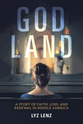 Lyz Lenz - God Land, Inbunden