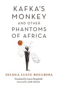 bokomslag Kafka's Monkey and Other Phantoms of Africa