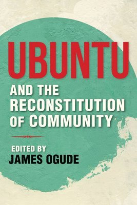 James Ogude - Ubuntu and the Reconstitution of Community, Häftad