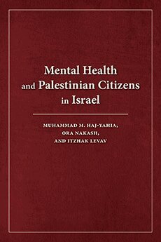 Itzhak Levav, Muhammad M. Haj-Yahia, Ora Nakash - Mental Health and Palestinian Citizens in Israel, Inbunden