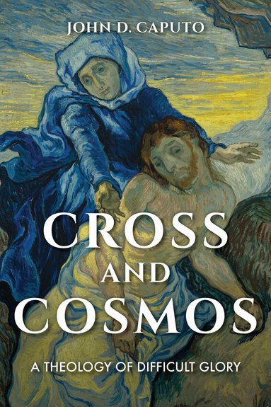 John D. Caputo - Cross and Cosmos, Häftad