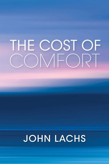 John Lachs - Cost of Comfort, Inbunden