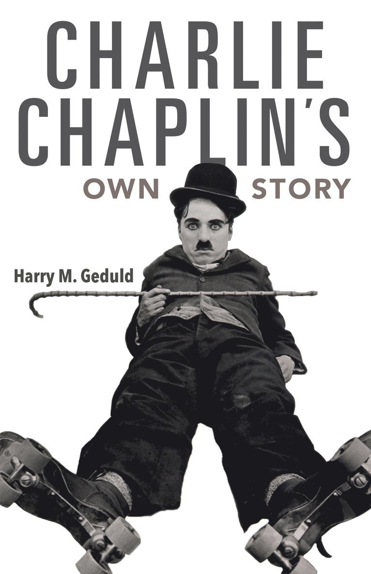 Harry M. Geduld, Harry Geduld - Charlie Chaplin's Own Story, Häftad