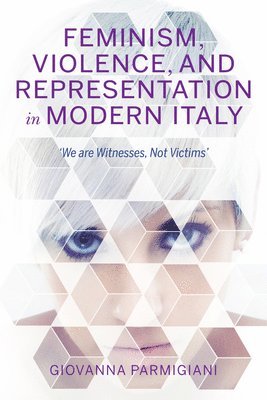 Feminism, Violence, and Representation in Modern Italy 1