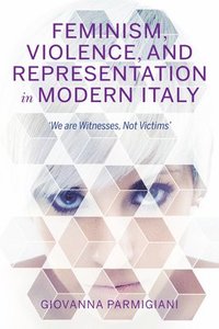 bokomslag Feminism, Violence, and Representation in Modern Italy