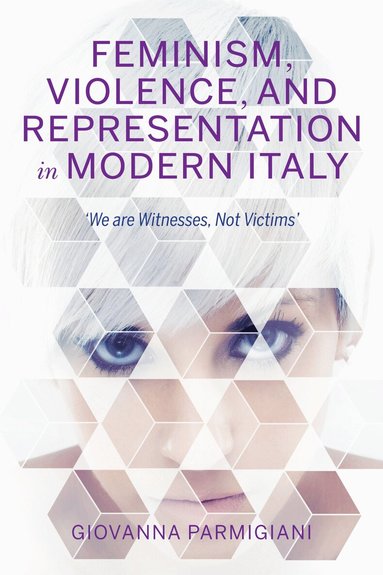 Giovanna Parmigiani - Feminism, Violence, and Representation in Modern Italy, Häftad