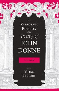 bokomslag The Variorum Edition of the Poetry of John Donne, Volume 5
