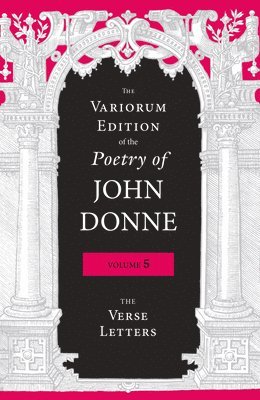 John Donne, Jeffrey S. Johnson, Jeffrey S Johnson - Variorum Edition of the Poetry of John Donne, Volume 5, Inbunden