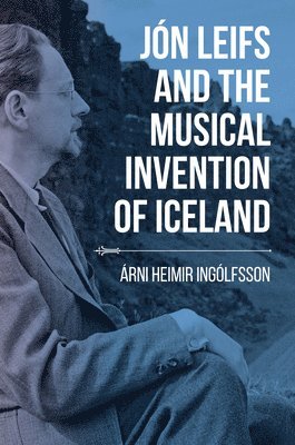 Jn Leifs and the Musical Invention of Iceland 1